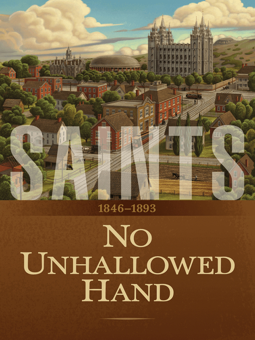 Title details for The Story of the Church of Jesus Christ in the Latter Days, Volume 2: No Unhallowed Hand: 1846–1893 by The Church of Jesus Christ of Latter-day Saints - Available